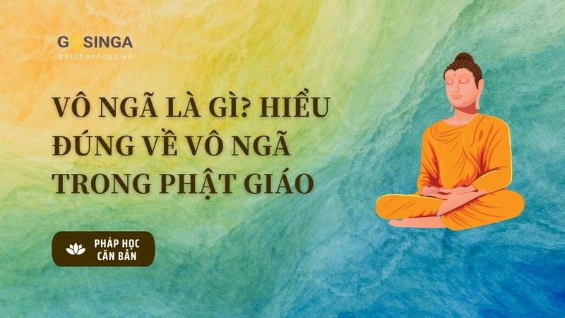 Khái niệm Vô Ngã trong Phật giáo