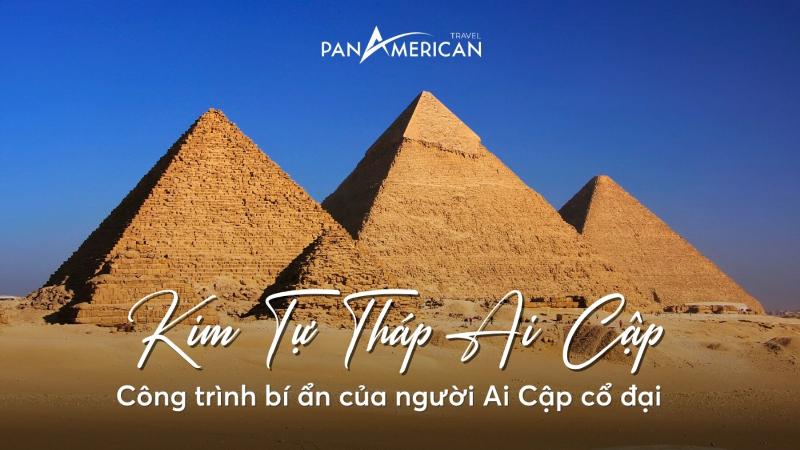 Những kim tự tháp nổi tiếng nhất Ai Cập