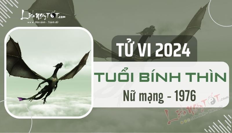 Tử vi tuổi Thìn 1976 nữ mạng năm 2024