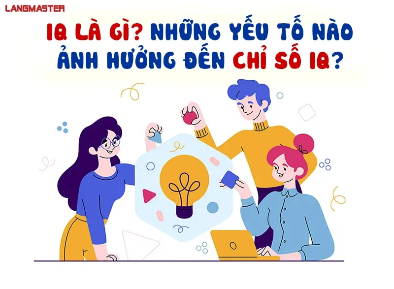 Yếu tố ảnh hưởng đến IQ